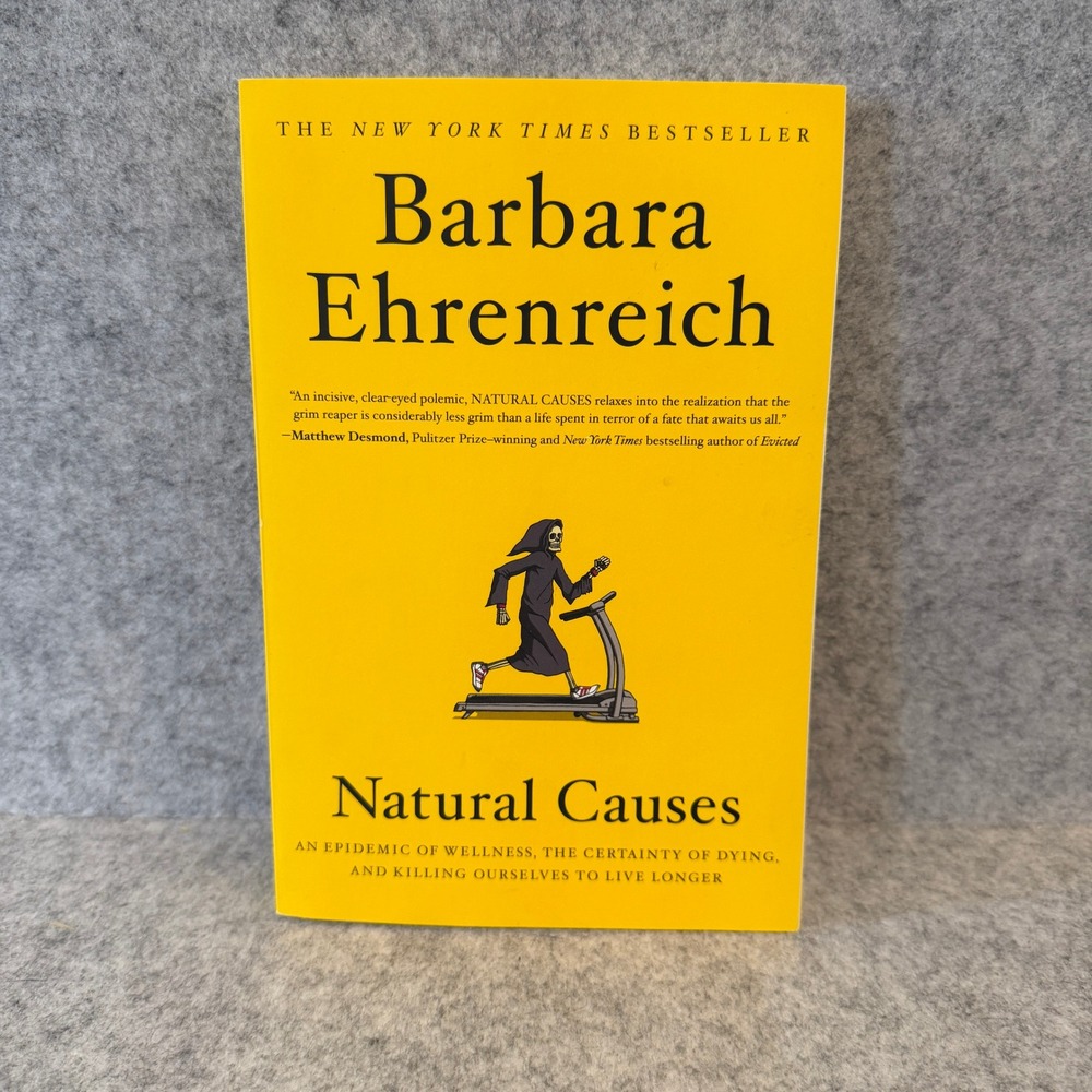 Natural Causes: An Epidemic of Wellness, the Certainty of Dying ... Paperback